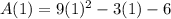 A(1)=9(1)^2-3(1)-6