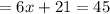 = 6x + 21 = 45