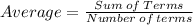 Average=\frac{Sum\:of\:Terms}{Number\:of\:terms}