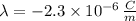 \lambda = -2.3\times 10^{-6}\,\frac{C}{m}