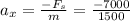 a_{x}=\frac{-F_{s}}{m}=\frac{-7000}{1500}