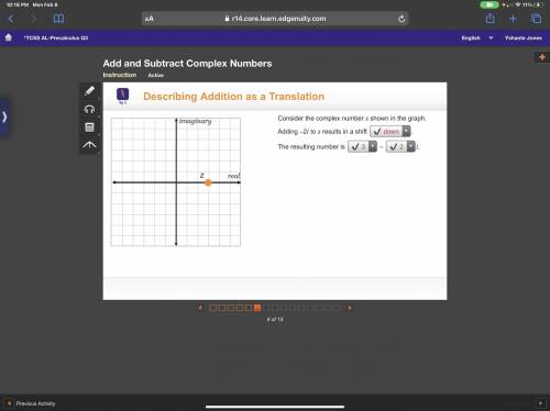 Consider the complex number z shown in the graph.

Adding –2i to z results in a shift 
.
The resulti