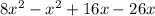 8x^2 - x^2 + 16x - 26x