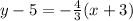 y-5=-\frac{4}{3} (x+3)