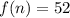 f(n) = 52