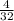 \frac{4}{32}