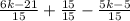 \frac{6k - 21}{15} + \frac{15}{15} - \frac{5k - 5}{15}