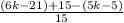 \frac{(6k - 21) + 15 - (5k - 5)}{15}