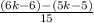 \frac{(6k - 6) - (5k - 5)}{15}