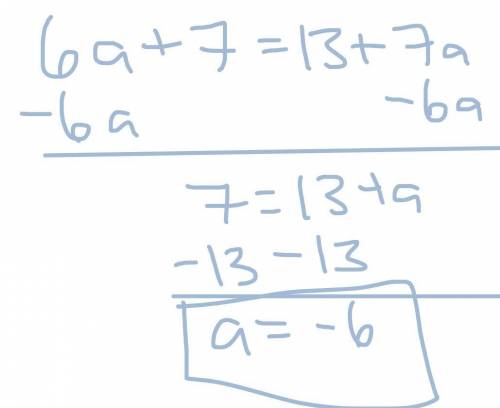 Wuts the solution too this problem... 
6a+7=13+7a