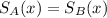 S_{A}(x) = S_{B}(x)