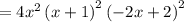 =4x^2\left(x+1\right)^2\left(-2x+2\right)^2