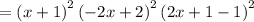 =\left(x+1\right)^2\left(-2x+2\right)^2\left(2x+1-1\right)^2