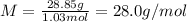 M = \frac{28.85 g}{1.03 mol} = 28.0 g/mol