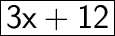 \huge\boxed{\sf{3x+12}}