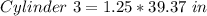 Cylinder\ 3 = 1.25 * 39.37\ in