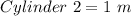 Cylinder\ 2 = 1\ m