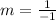 m = \frac{1 }{- 1}