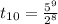 t_{10} = \frac{5^{9} }{2^{8} }