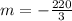 m = -\frac{220}{3}