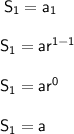 \sf \: S_1 = a_1 \\\\ \sf \: S_1 = ar {}^{1 - 1} \\\\ \sf \: S_1 = ar{}^0 \\\\ \sf \: S_1 = a