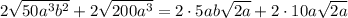2\sqrt{50a^3b^2}+2\sqrt{200a^3}=2\cdot 5ab\sqrt{2a}+2\cdot 10a\sqrt{2a}