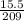 \frac{15.5}{209}