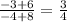 \frac{-3 + 6}{-4 + 8} = \frac{3}{4}