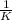 \frac{1}{K}