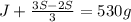 J + \frac{3S - 2S}{3}= 530g