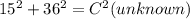 15^2 + 36^2 = C^2(unknown)