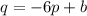 q = -6p + b