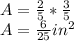 A = \frac{2}{5} *\frac{3}{5}\\A = \frac{6}{25}  in^{2}