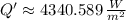 Q' \approx 4340.589\,\frac{W}{m^{2}}