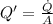 Q' = \frac{\dot Q}{A}