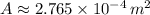 A \approx 2.765\times 10^{-4}\,m^{2}