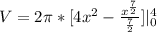 V = 2\pi  * [{4x^2 - \frac{x^{\frac{7}{2}}}{\frac{7}{2}}]\vert^4_0