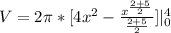 V = 2\pi  * [{4x^2 - \frac{x^{\frac{2+5}{2}}}{\frac{2+5}{2}}]\vert^4_0