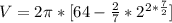 V = 2\pi  * [{64 - \frac{2}{7}*2^2^{*\frac{7}{2}}]