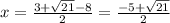 x= \frac{3 + \sqrt{21}-8}{2}= \frac{-5 + \sqrt{21}}{2}