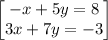 \begin{bmatrix}-x+5y=8\\ 3x+7y=-3\end{bmatrix}