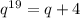 q^{19} = q + 4