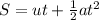 S = ut + \frac {1}{2}at^{2}