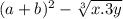 (a+b)^{2}- \sqrt[3]{x . 3y}