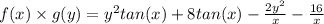f(x)\times g(y)=y^2tan(x)+8tan(x)-\frac{2y^2}{x}-\frac{16}{x}