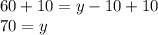 60+10=y-10+10\\70=y