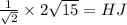 \frac{1}{\sqrt{2}}\times 2\sqrt{15}=HJ