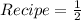 Recipe = \frac{1}{2}