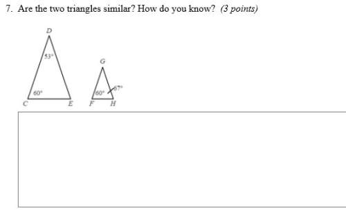 Are the two triangles similar? how do you know?