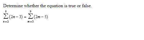 determine whether the equation is true or false.answer is